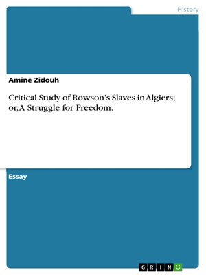 cover image of Critical Study of Rowson's Slaves in Algiers; or, a Struggle for Freedom.